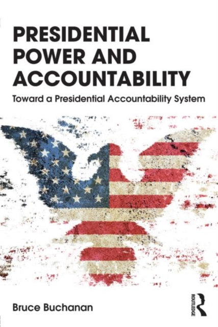 Book cover of: Presidential Power and Accountability. By: Bruce Buchanan