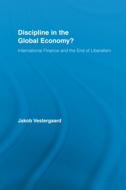 Book cover of: Discipline in the Global Economy?. By: Jakob Vestergaard