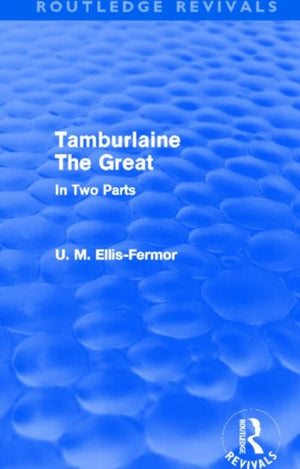 Tamburlaine the Great - In Two Parts (Routledge Revivals)