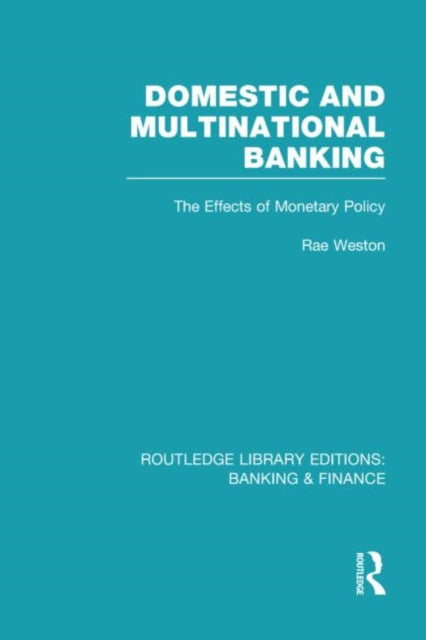 Book cover of: Domestic and Multinational Banking (RLE Banking & Finance). By: Rae Weston