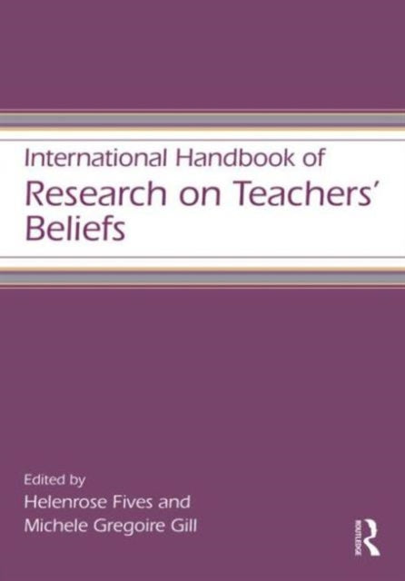 Book cover of: International Handbook of Research on Teachers' Beliefs. By: Helenrose Fives