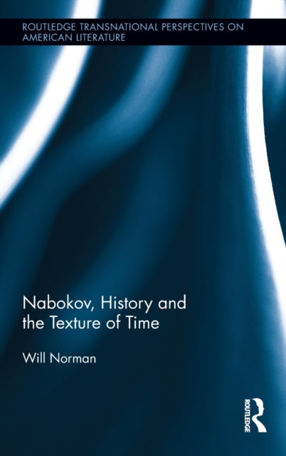Book cover of: Nabokov, History and the Texture of Time. By: Will Norman