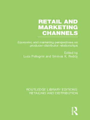 Retail and Marketing Channels (RLE Retailing and Distribution)