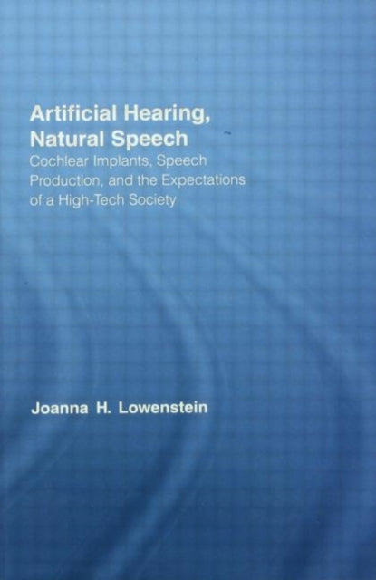 Book cover of: Artificial Hearing, Natural Speech. By: Joanna Hart Lowenstein