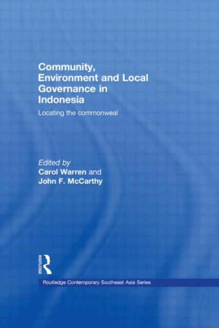 Book cover of: Community, Environment and Local Governance in Indonesia. By: Carol Warren