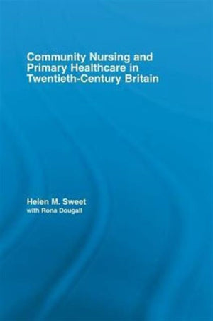 Community Nursing and Primary Healthcare in Twentieth-Century Britain