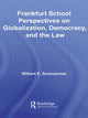 Book cover of: Frankfurt School Perspectives on Globalization, Democracy, and the Law. By: William E. Scheuerman