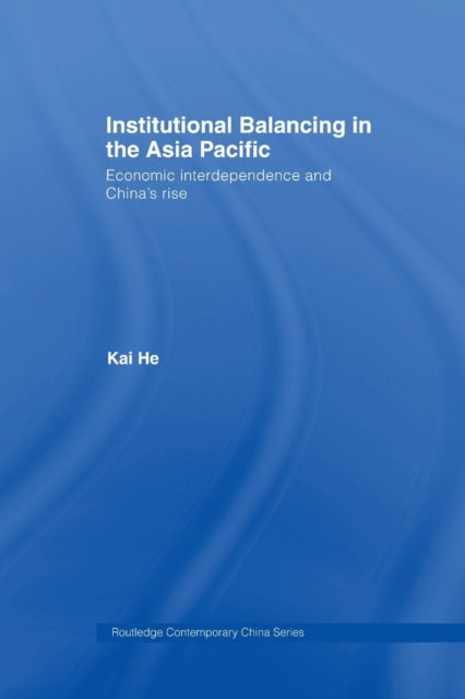 Book cover of: Institutional Balancing in the Asia Pacific. By: Kai He