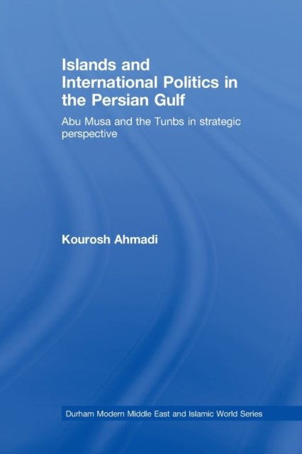 Book cover of: Islands and International Politics in the Persian Gulf. By: Kourosh Ahmadi