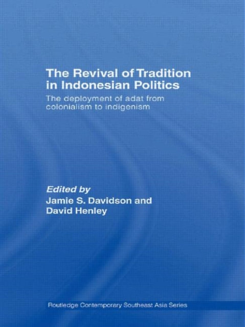 Book cover of: Revival of Tradition in Indonesian Politics. By: Jamie Davidson