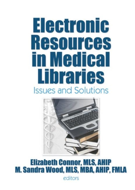 Book cover of: Electronic Resources in Medical Libraries. By: Elizabeth Connor