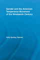 Book cover of: Gender and the American Temperance Movement of the Nineteenth Century. By: Holly Berkley Fletcher