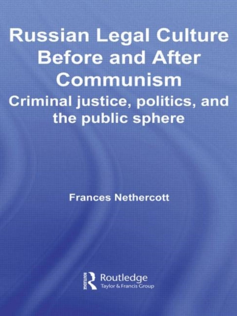 Book cover of: Russian Legal Culture Before and After Communism. By: Frances Nethercott