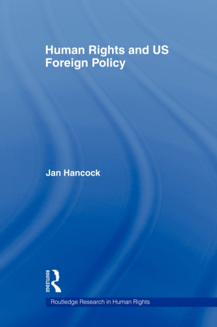 Book cover of: Human Rights and US Foreign Policy. By: Jan Hancock