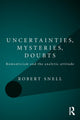 Book cover of: Uncertainties, Mysteries, Doubts. By: Robert Snell
