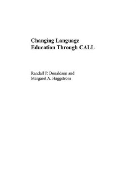 Book cover of: Changing Language Education Through CALL. By: Randall P. Donaldson