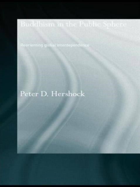 Book cover of: Buddhism in the Public Sphere. By: Peter D. Hershock