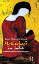 Book cover of: Motherhood in India. By: Maithreyi Krishna Raj