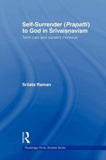 Book cover of: Self-Surrender (prapatti) to God in Shrivaishnavism. By: Srilata Raman