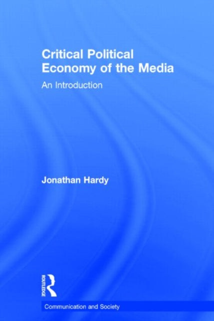 Book cover of: Critical Political Economy of the Media