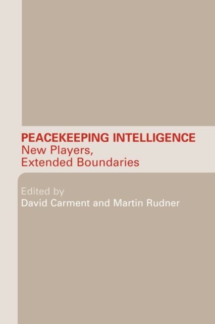 Book cover of: Peacekeeping Intelligence. By: David Carment