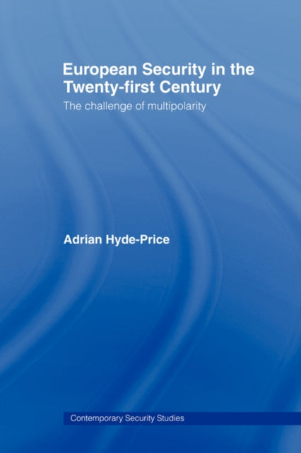 Book cover of: European Security in the Twenty-First Century. By: Adrian Hyde-Price