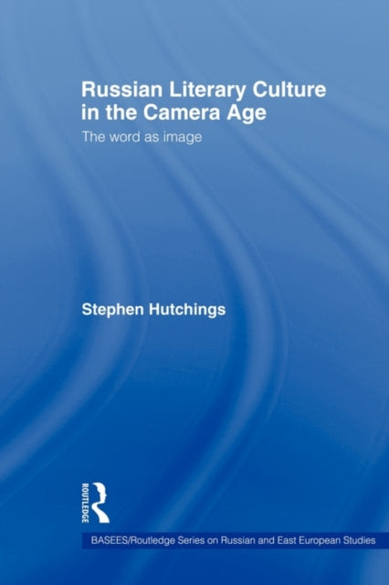 Book cover of: Russian Literary Culture in the Camera Age. By: Stephen C. Hutchings