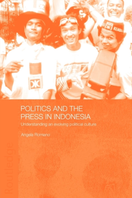Book cover of: Politics and the Press in Indonesia. By: Angela Romano
