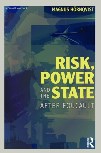Book cover of: Risk, Power and the State. By: Magnus Hörnqvist