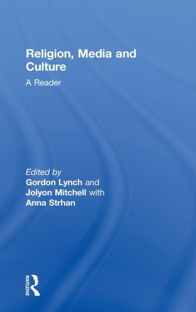 Book cover of: Religion, Media and Culture: A Reader. By: Gordon Lynch
