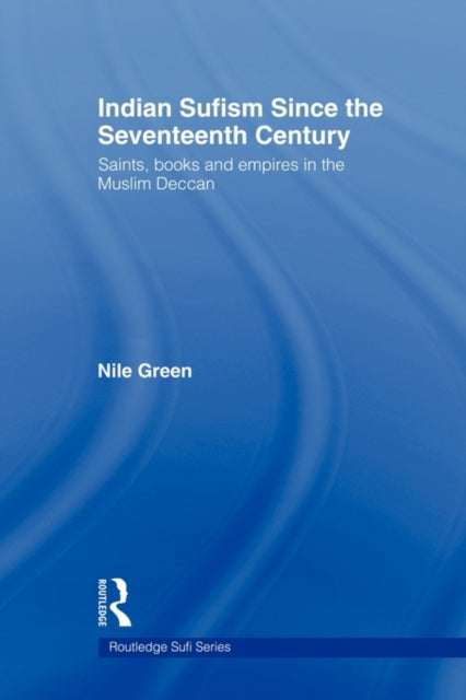 Book cover of: Indian Sufism since the Seventeenth Century. By: Nile Green