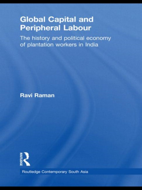 Book cover of: Global Capital and Peripheral Labour. By: K. Ravi Raman