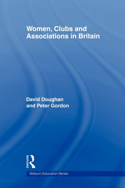 Book cover of: Women, Clubs and Associations in Britain. By: David Doughan