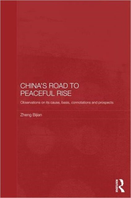 Book cover of: China's Road to Peaceful Rise. By: Zheng Bijian