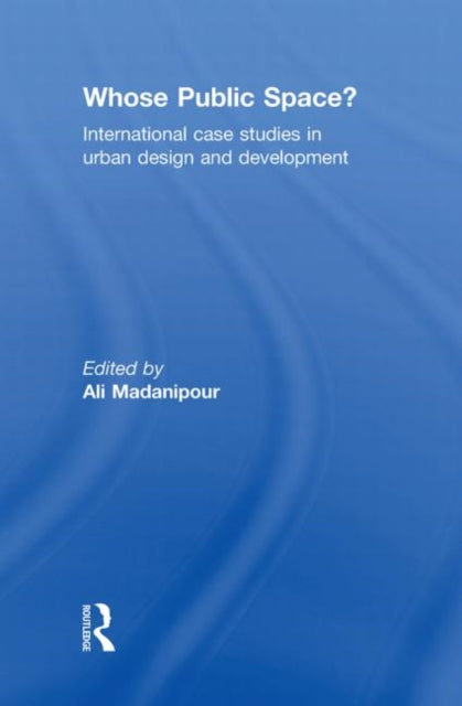 Book cover of: Whose Public Space?. By: Ali Madanipour
