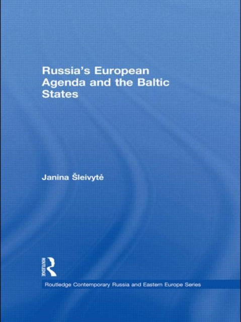 Book cover of: Russia’s European Agenda and the Baltic States. By: Janina Leivyte, Janina Šleivytė