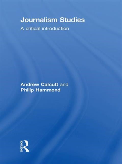 Book cover of: Journalism Studies. By: Andrew Calcutt