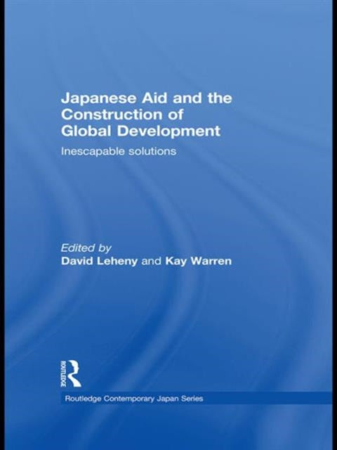 Book cover of: Japanese Aid and the Construction of Global Development