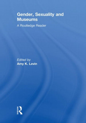 Gender, Sexuality and Museums