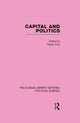 Book cover of: Capital and Politics Routledge Library Editions: Political Science Volume 44. By: Roger King