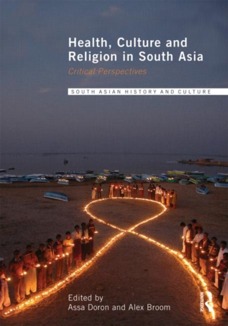 Book cover of: Health, Culture and Religion in South Asia. By: Assa Doron