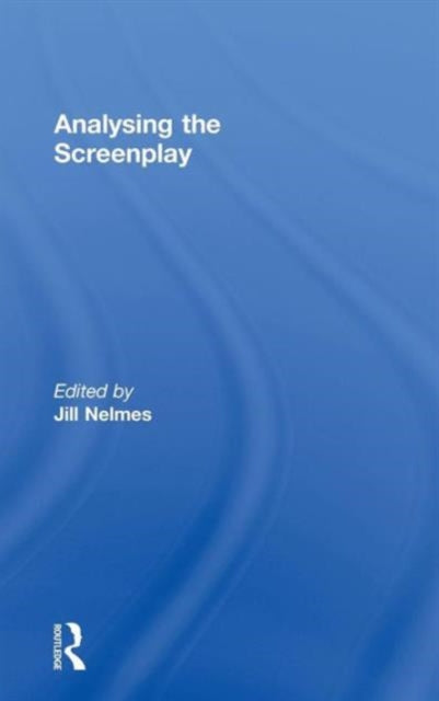 Book cover of: Analysing the Screenplay. By: Jill Nelmes