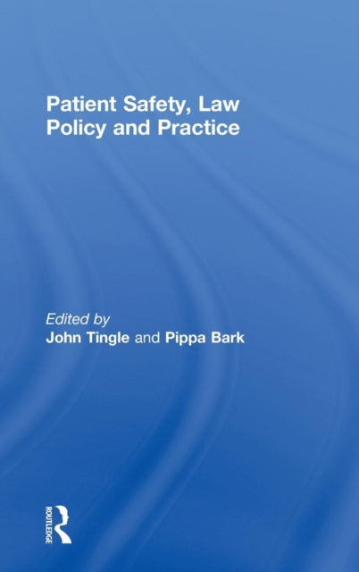 Book cover of: Patient Safety, Law Policy and Practice. By: John Tingle