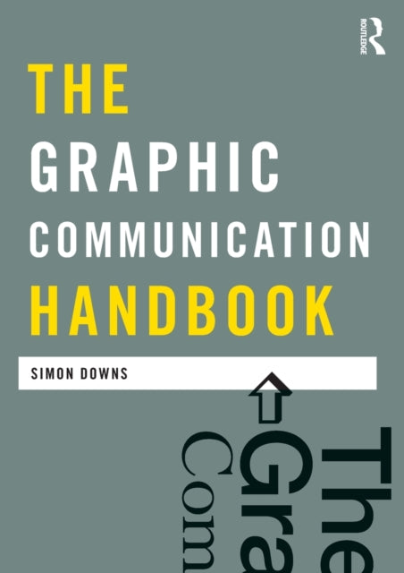 Book cover of: Graphic Communication Handbook. By: Simon Downs