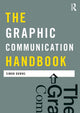 Book cover of: Graphic Communication Handbook. By: Simon Downs