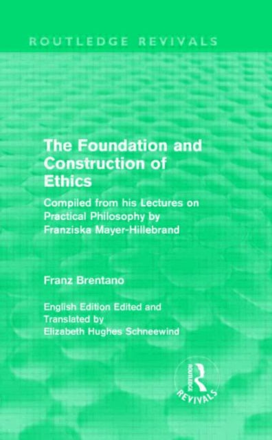 Book cover of: Foundation and Construction of Ethics (Routledge Revivals). By: Franz Brentano