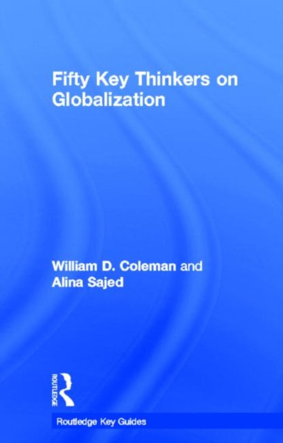 Book cover of: Fifty Key Thinkers on Globalization. By: William D. Coleman