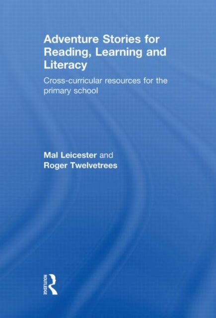 Book cover of: Adventure Stories for Reading, Learning and Literacy. By: Mal Leicester