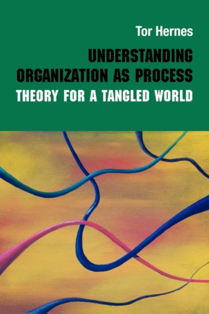 Book cover of: Understanding Organization as Process. By: Tor Hernes