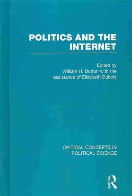 Book cover of: Politics and the Internet. By: William H. Dutton